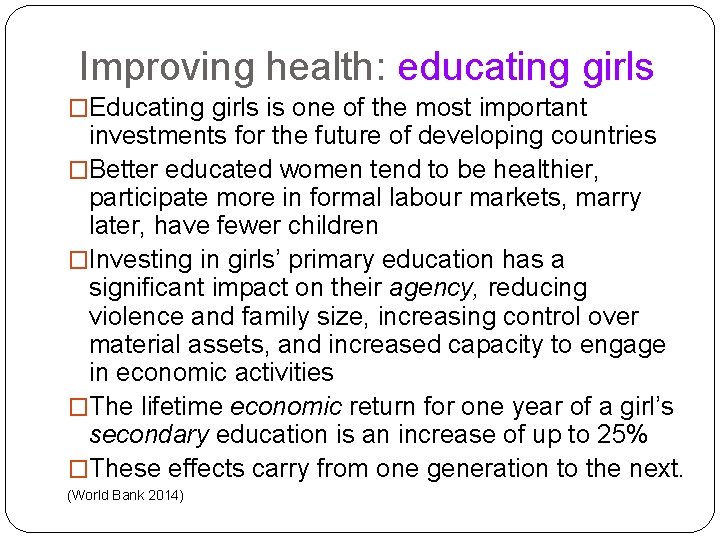 Improving health: educating girls �Educating girls is one of the most important investments for