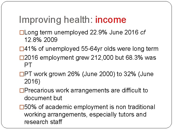 Improving health: income �Long term unemployed 22. 9% June 2016 cf 12. 8% 2009