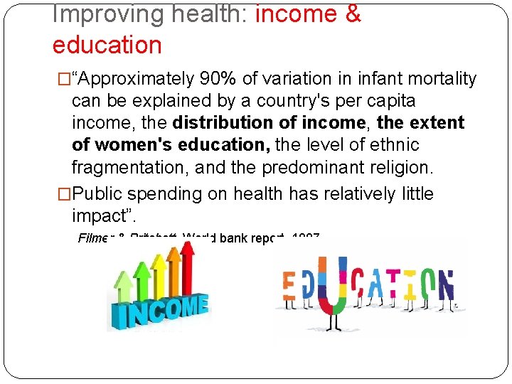 Improving health: income & education �“Approximately 90% of variation in infant mortality can be