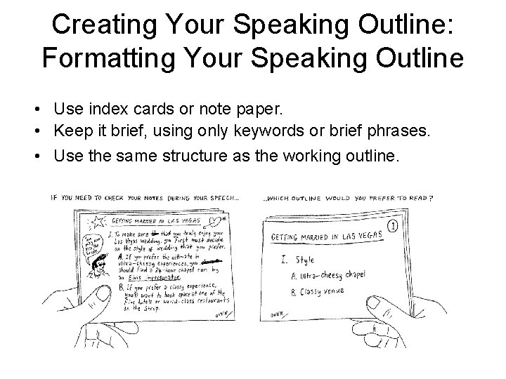 Creating Your Speaking Outline: Formatting Your Speaking Outline • Use index cards or note