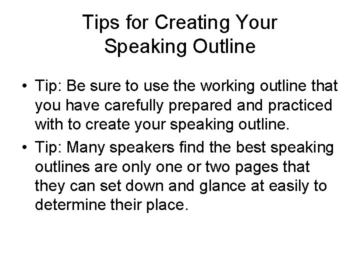 Tips for Creating Your Speaking Outline • Tip: Be sure to use the working