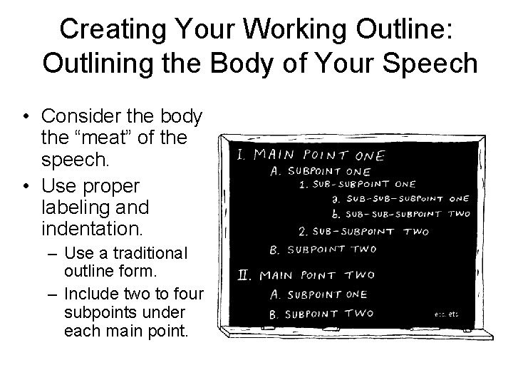 Creating Your Working Outline: Outlining the Body of Your Speech • Consider the body