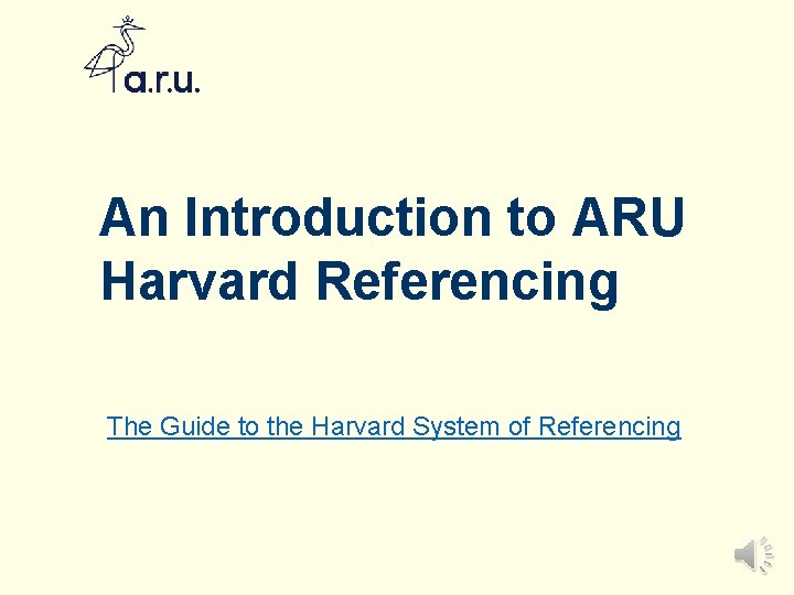 An Introduction to ARU Harvard Referencing The Guide to the Harvard System of Referencing