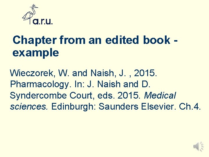 Chapter from an edited book example Wieczorek, W. and Naish, J. , 2015. Pharmacology.