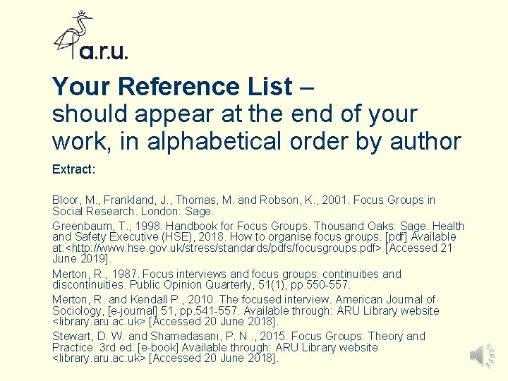 Your Reference List – should appear at the end of your work, in alphabetical