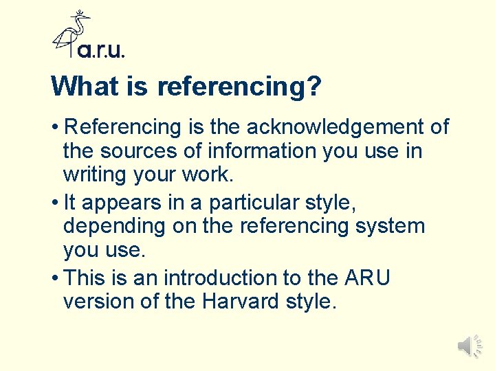 What is referencing? • Referencing is the acknowledgement of the sources of information you