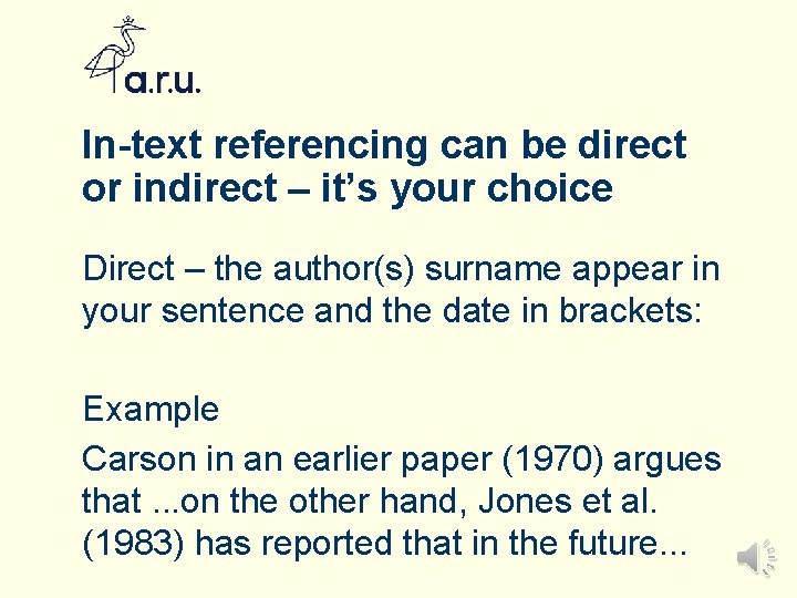 In-text referencing can be direct or indirect – it’s your choice Direct – the