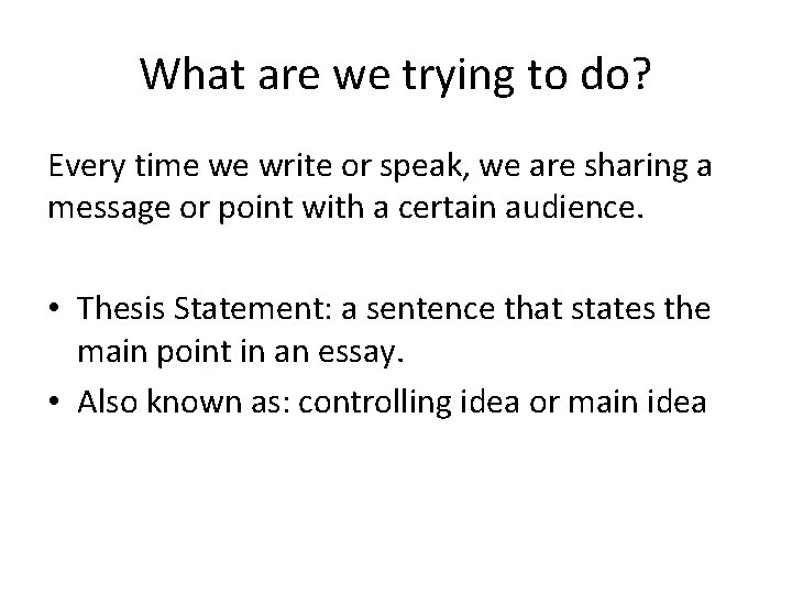 What are we trying to do? Every time we write or speak, we are