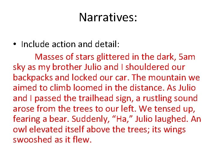 Narratives: • Include action and detail: Masses of stars glittered in the dark, 5