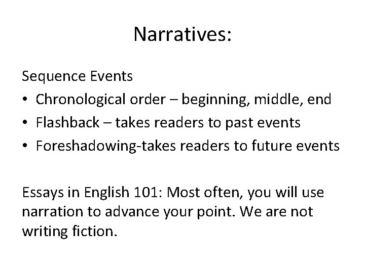 Narratives: Sequence Events • Chronological order – beginning, middle, end • Flashback – takes