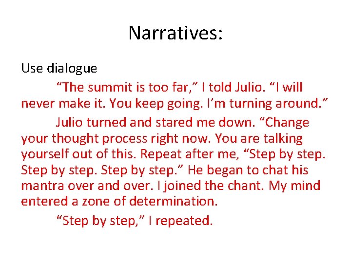 Narratives: Use dialogue “The summit is too far, ” I told Julio. “I will