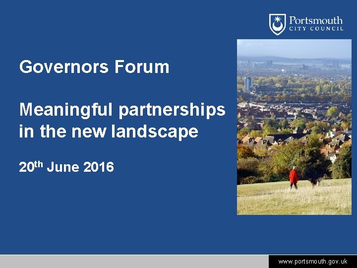 Governors Forum Meaningful partnerships in the new landscape 20 th June 2016 www. portsmouth.