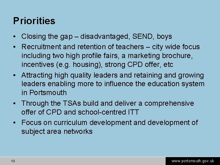 Priorities • Closing the gap – disadvantaged, SEND, boys • Recruitment and retention of