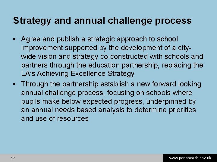 Strategy and annual challenge process • Agree and publish a strategic approach to school