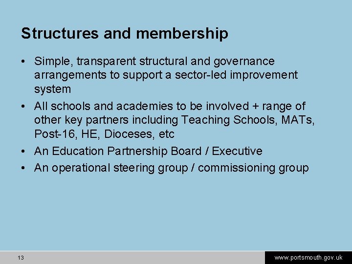 Structures and membership • Simple, transparent structural and governance arrangements to support a sector-led