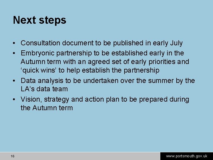 Next steps • Consultation document to be published in early July • Embryonic partnership