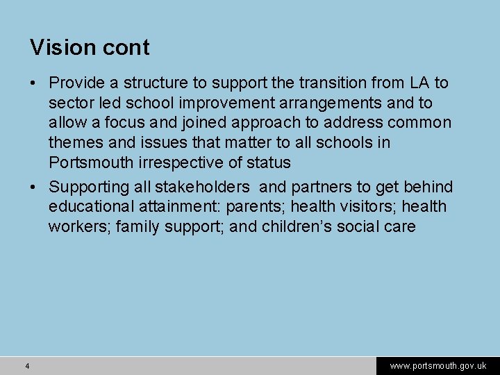 Vision cont • Provide a structure to support the transition from LA to sector