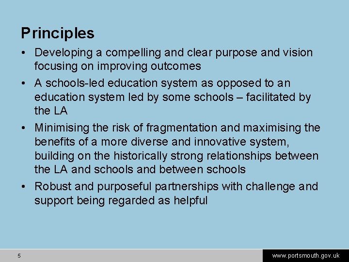 Principles • Developing a compelling and clear purpose and vision focusing on improving outcomes