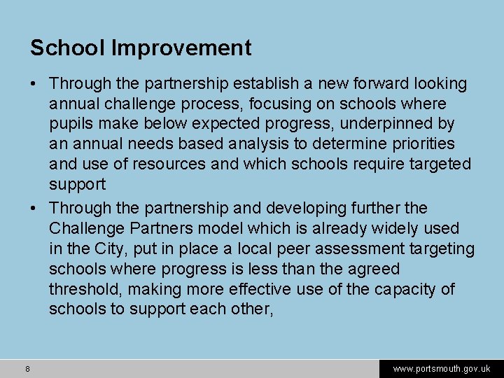 School Improvement • Through the partnership establish a new forward looking annual challenge process,