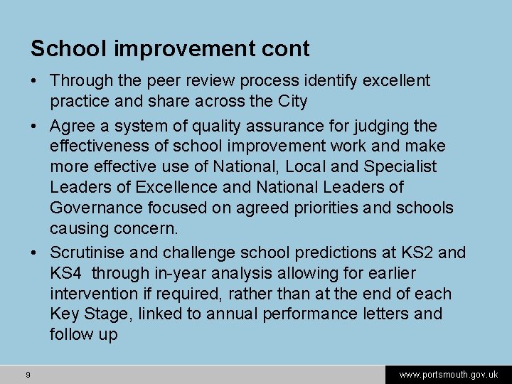 School improvement cont • Through the peer review process identify excellent practice and share