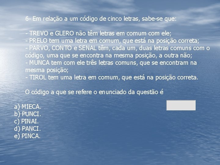 6 - Em relação a um código de cinco letras, sabe-se que: - TREVO