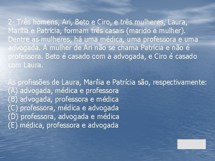 2 - Três homens, Ari, Beto e Ciro, e três mulheres, Laura, Marília e