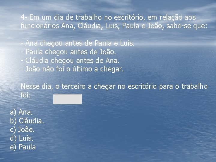 4 - Em um dia de trabalho no escritório, em relação aos funcionários Ana,