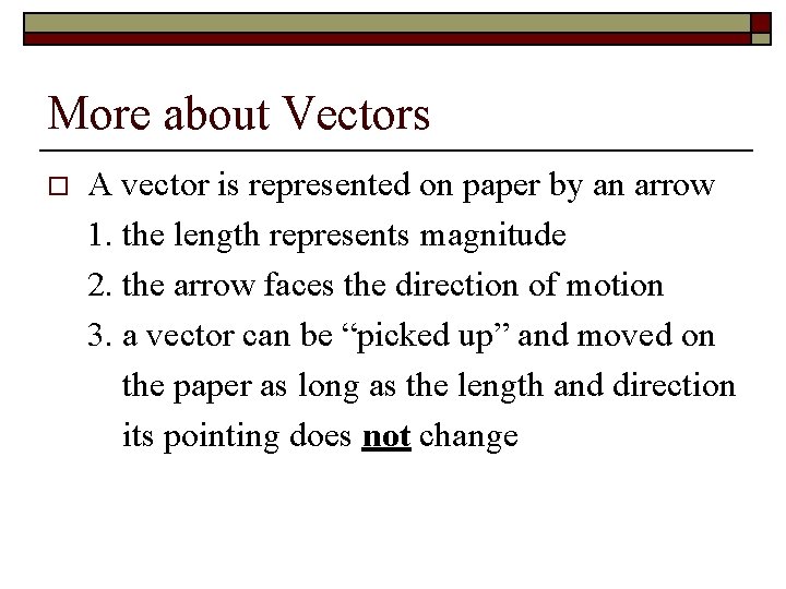 More about Vectors o A vector is represented on paper by an arrow 1.