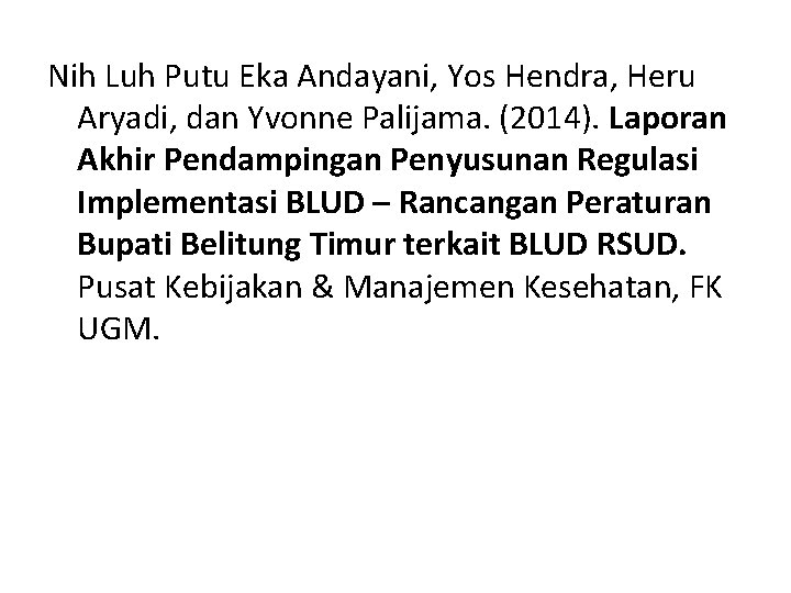 Nih Luh Putu Eka Andayani, Yos Hendra, Heru Aryadi, dan Yvonne Palijama. (2014). Laporan