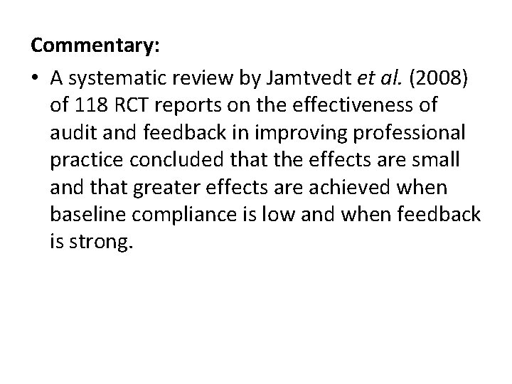 Commentary: • A systematic review by Jamtvedt et al. (2008) of 118 RCT reports