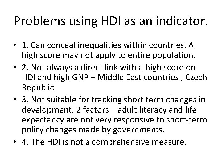 Problems using HDI as an indicator. • 1. Can conceal inequalities within countries. A