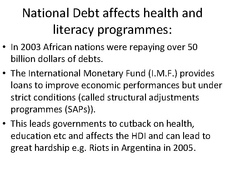 National Debt affects health and literacy programmes: • In 2003 African nations were repaying