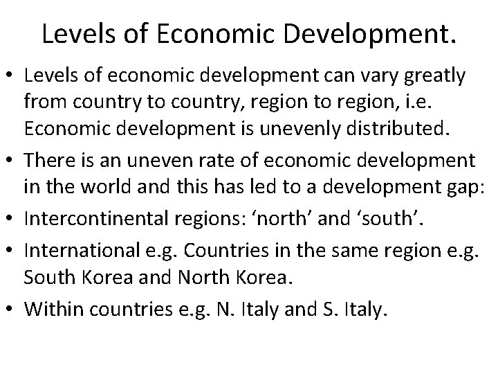 Levels of Economic Development. • Levels of economic development can vary greatly from country