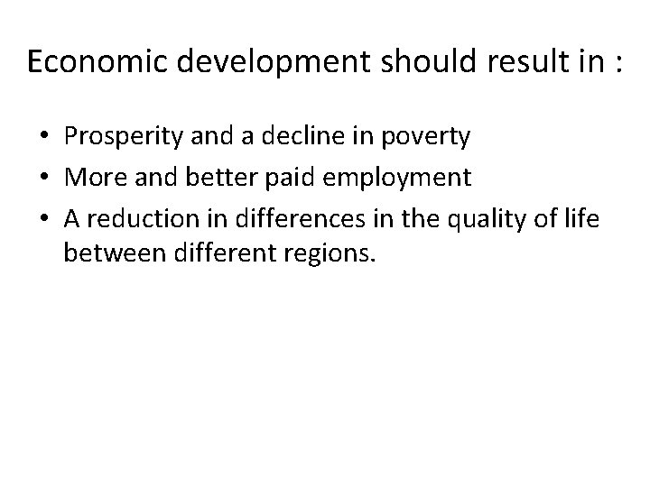 Economic development should result in : • Prosperity and a decline in poverty •