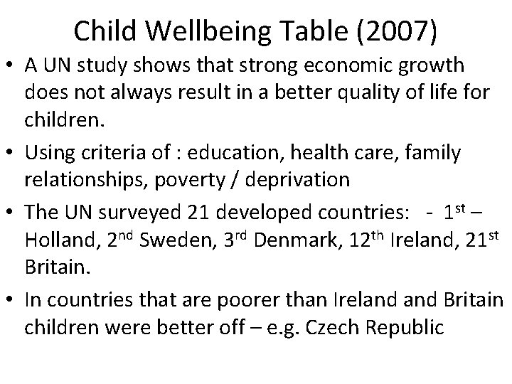 Child Wellbeing Table (2007) • A UN study shows that strong economic growth does