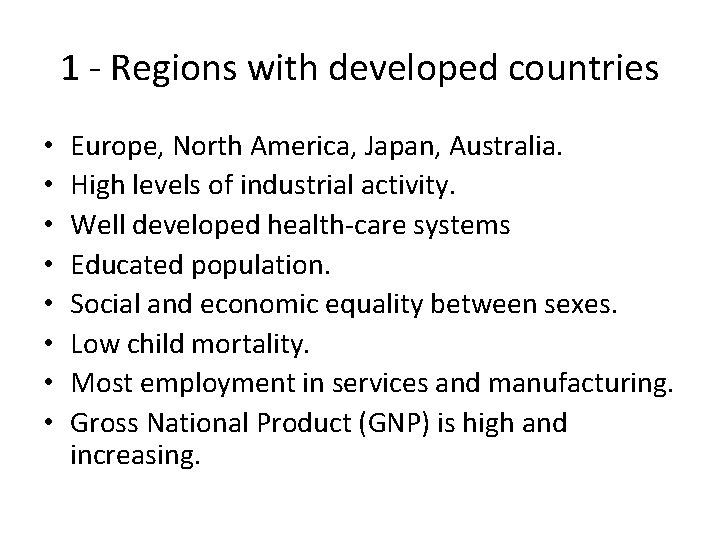 1 - Regions with developed countries • • Europe, North America, Japan, Australia. High