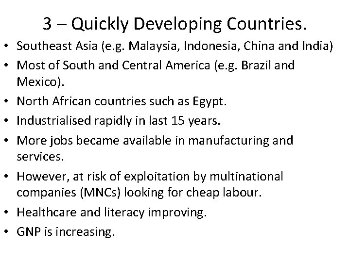 3 – Quickly Developing Countries. • Southeast Asia (e. g. Malaysia, Indonesia, China and