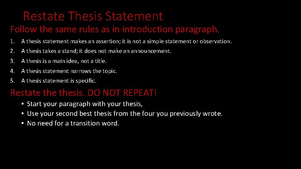 Restate Thesis Statement Follow the same rules as in introduction paragraph. 1. A thesis