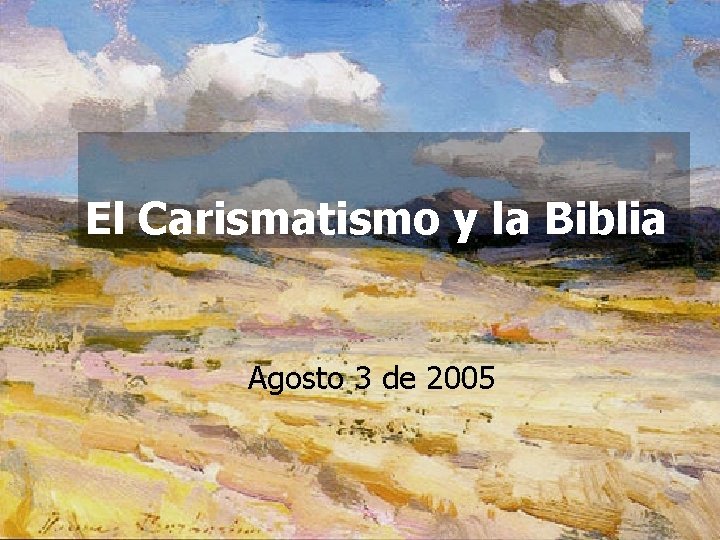 El Carismatismo y la Biblia Agosto 3 de 2005 