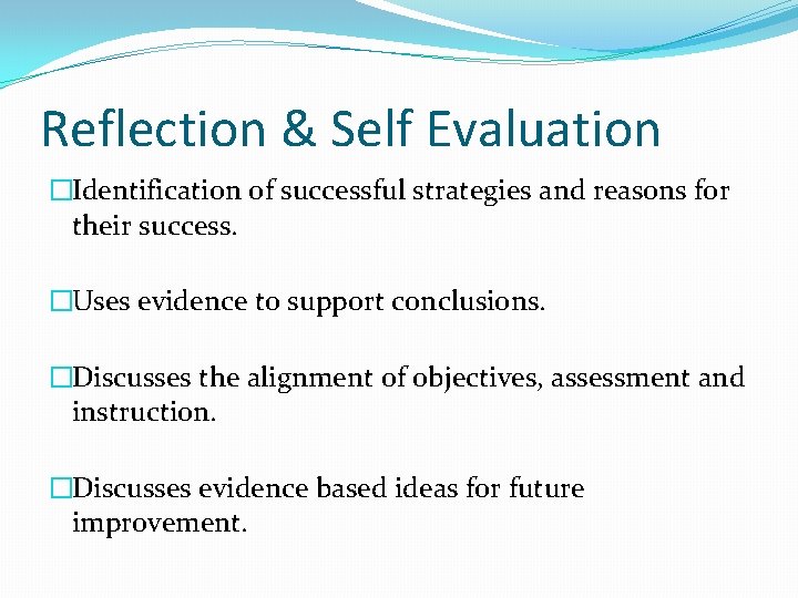 Reflection & Self Evaluation �Identification of successful strategies and reasons for their success. �Uses
