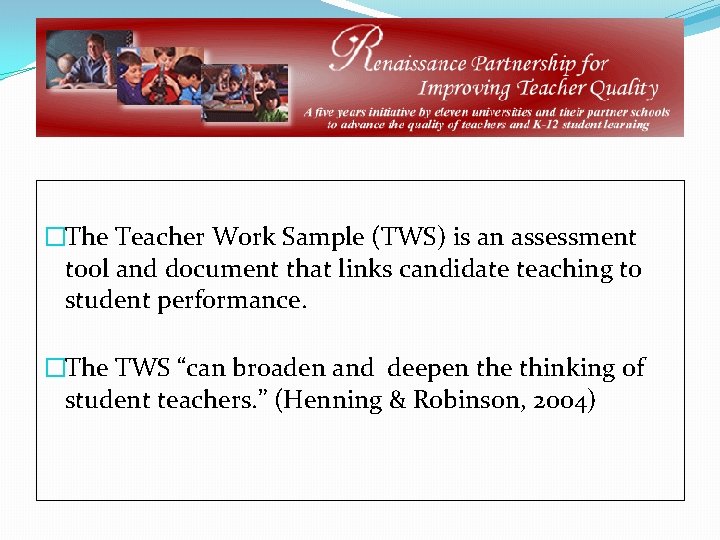 �The Teacher Work Sample (TWS) is an assessment tool and document that links candidate