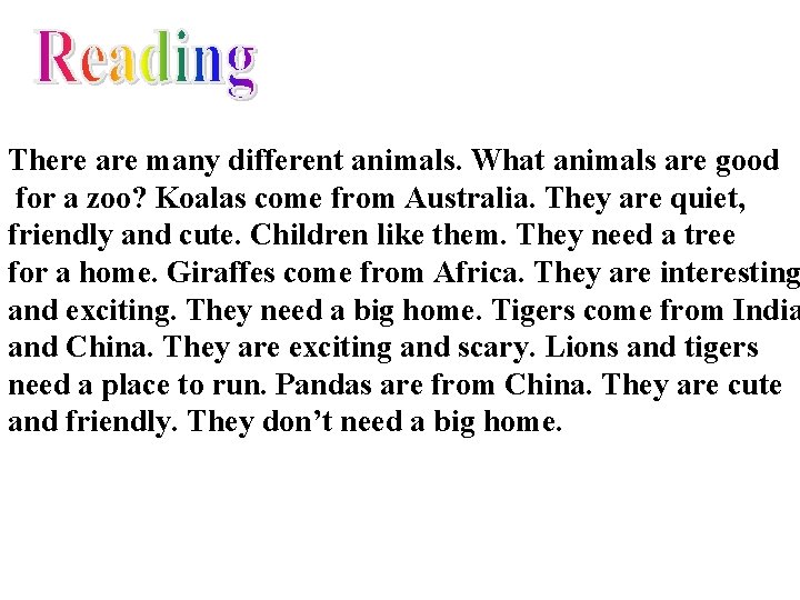 There are many different animals. What animals are good for a zoo? Koalas come