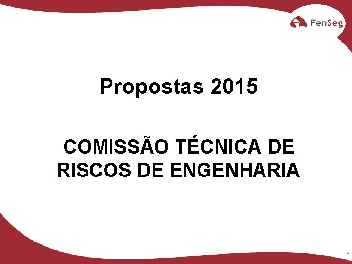 Propostas 2015 COMISSÃO TÉCNICA DE RISCOS DE ENGENHARIA 4 