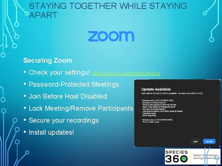 STAYING TOGETHER WHILE STAYING APART Securing Zoom • Check your settings! https: //zoom. us/profile/setting