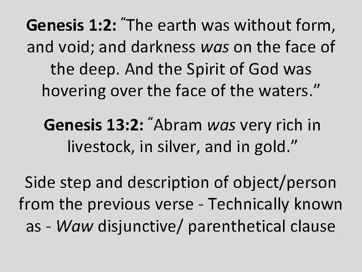 Genesis 1: 2: “The earth was without form, and void; and darkness was on