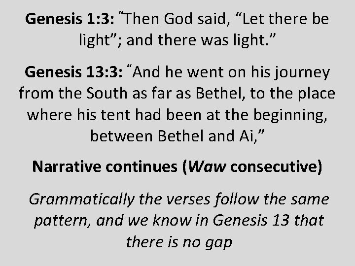 Genesis 1: 3: “Then God said, “Let there be light”; and there was light.