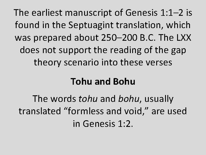 The earliest manuscript of Genesis 1: 1– 2 is found in the Septuagint translation,