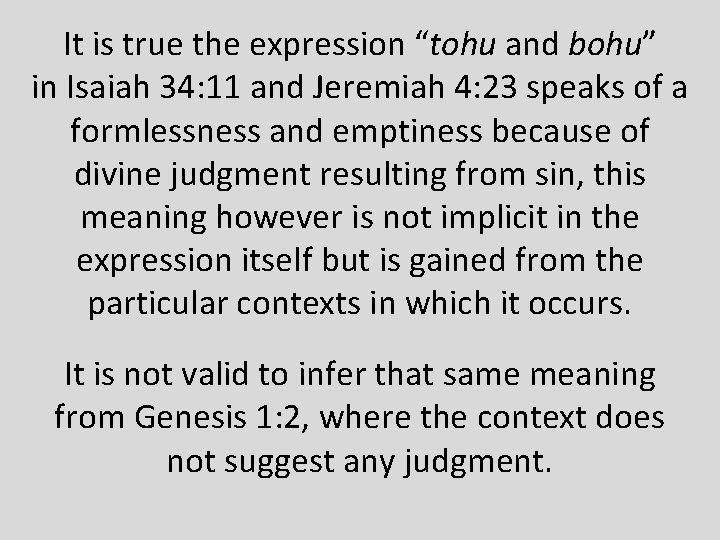 It is true the expression “tohu and bohu” in Isaiah 34: 11 and Jeremiah