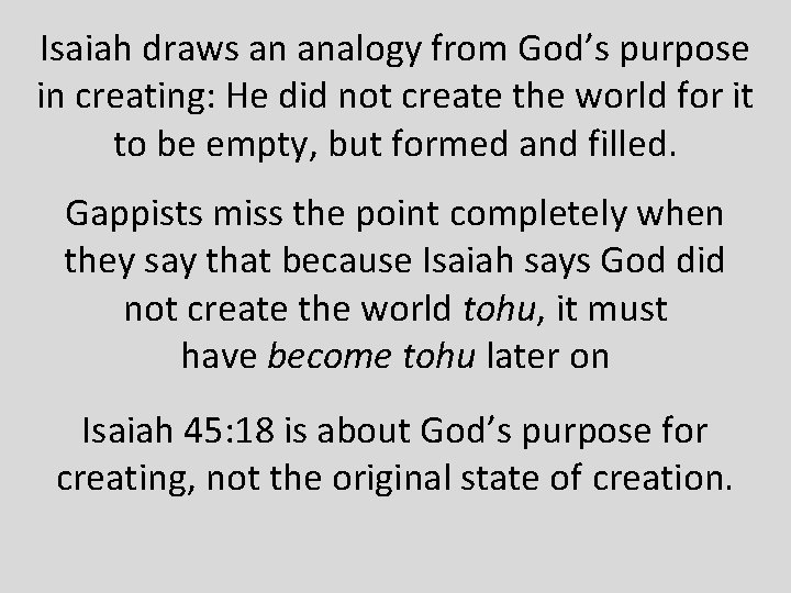 Isaiah draws an analogy from God’s purpose in creating: He did not create the