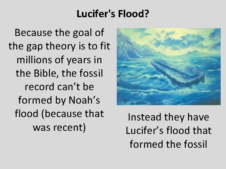 Lucifer's Flood? Because the goal of the gap theory is to fit millions of